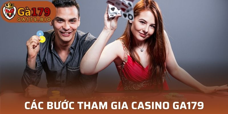 Các bước tham gia casino tại GA179 đơn giản