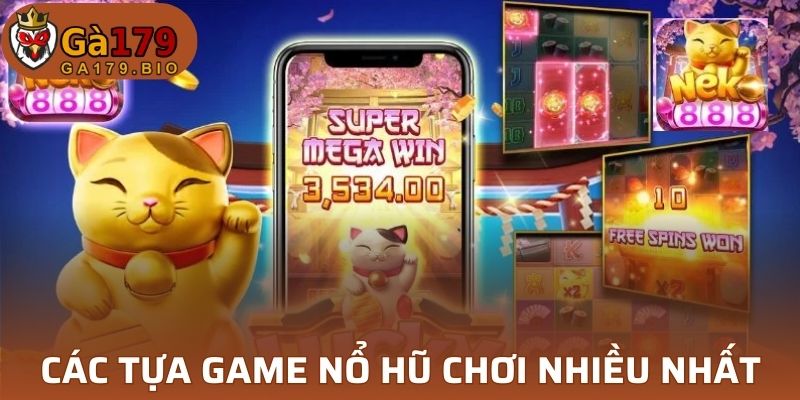 Các tựa game Nổ Hũ được chơi nhiều nhất