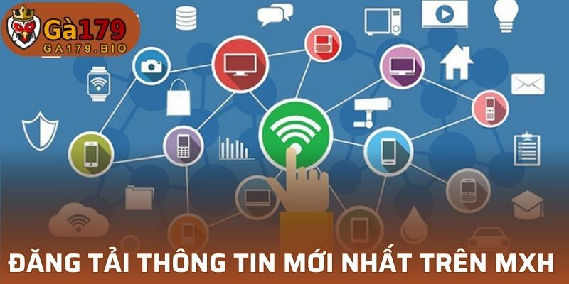 đăng tải thông tin mới nhất trên MXH 
