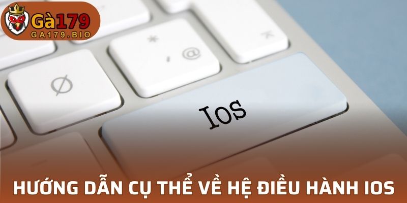 Hướng dẫn cụ thể về hệ điều hành ios
