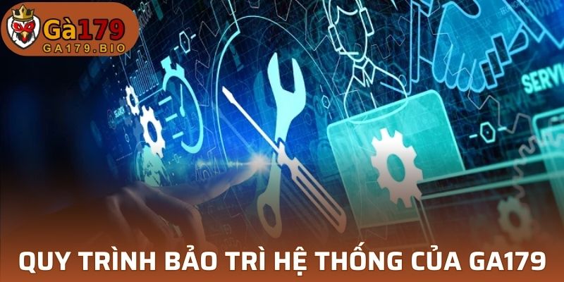 Khám phá quy trình bảo trì hệ thống của GA179