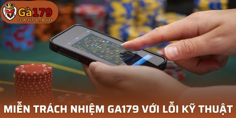 Miễn Trách Nhiệm GA179 đối với lỗi kỹ thuật