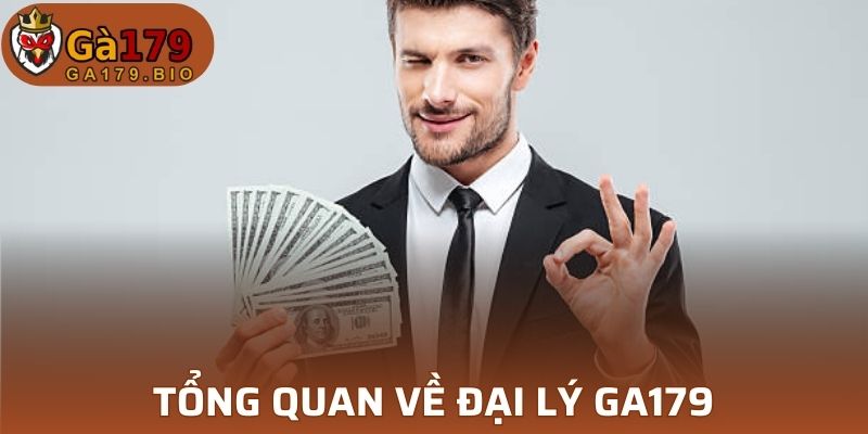 Tổng quan về chương trình Đại Lý GA179